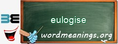 WordMeaning blackboard for eulogise